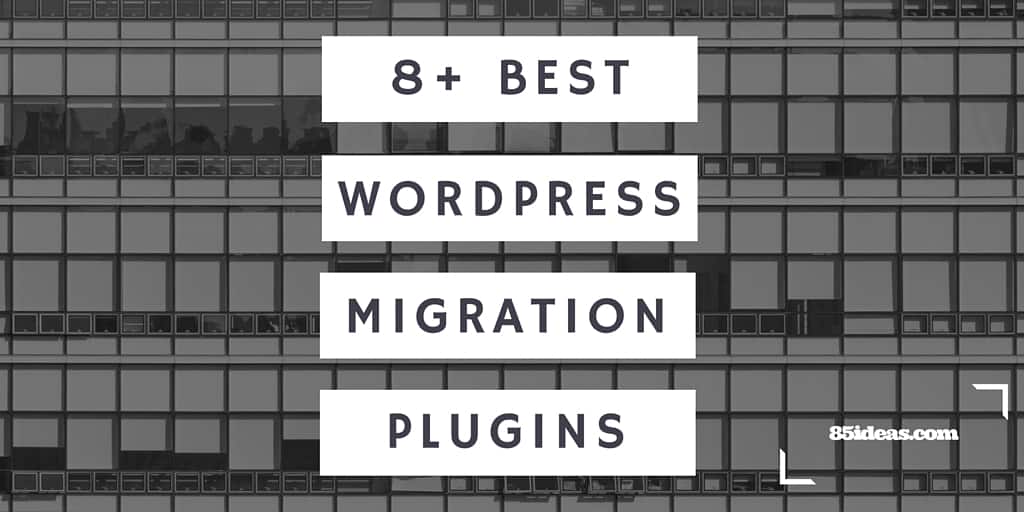 stacked building windows in black and white with text saying 8+ Best WordPress Migration Plugins